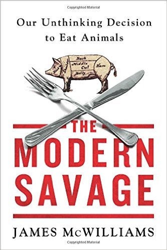 The Modern Savage: Our Unthinking Decision to Eat Animals