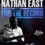 "Nathan East: For The Record" Recognizes the Man, Shows Us the Legend