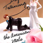 Dog Training the American Male: Is it Possible?