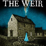 "The Weir" Will Haunt You - Take a Seat the-weir
